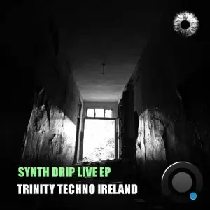 Trinity Techno Ireland - Synth Drip Live (2025)