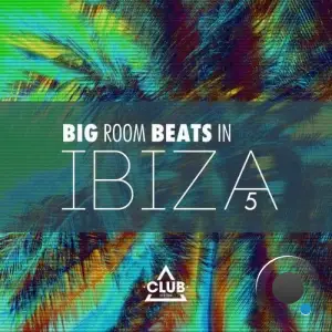 Big Room Beats in Ibiza, Vol. 5 (2025)