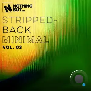 Nothing But... Stripped-Back Minimal, Vol. 03 (2025)