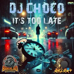 DJ Choco - It's Too Late (2025)