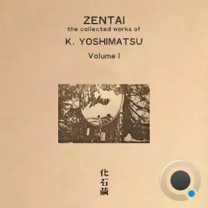 K. Yoshimatsu - Zentai: The Collected Works of K. Yoshimatsu [Volume I] (2025)