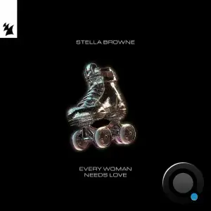 Stella Browne - Every Woman Needs Love (2025)