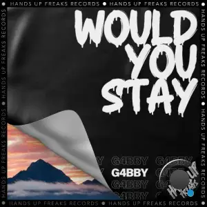 G4bby - Would You Stay (2025)