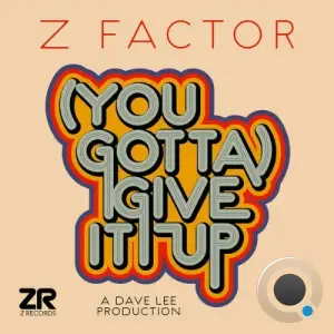 Z Factor x Dave Lee ZR - (You Gotta) Give It Up (2025)