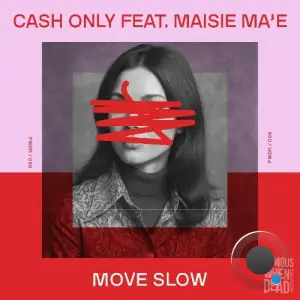 Cash Only Feat. Maisie Ma'e - Move Slow (2025)