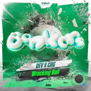 DEV x CRG - Wrecking Ball (2025)