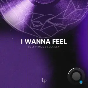 Lost Prince & Leila Dey - I Wanna Feel (2025)