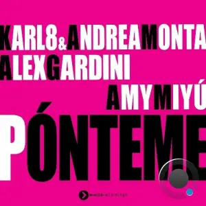 Karl8 & Andrea Monta, Alex Gardini, Amy Miyu - Pónteme (2025)