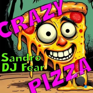 Sandro DJ Fear - CRAZY PIZZA (2025)