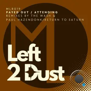 Left 2 Dust - Payed Out / Attending (The Remixes) (2025)