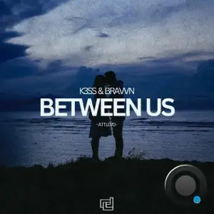 K3ss & Bravvn - Between Us (2025)