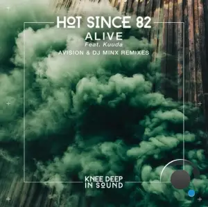 Hot Since 82 x Kuuda - Alive (Avision x DJ Minx Remixes) (2025)