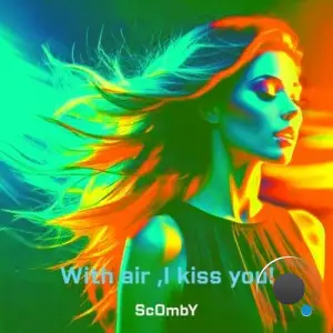 ScOmbY - With Air, I Kiss You (2025)