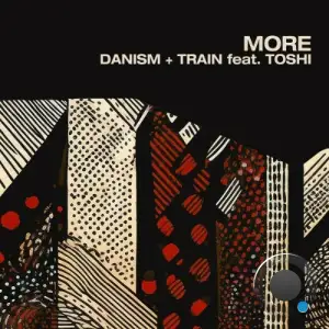 Danism x Train (UK) x Toshi - More (2025)