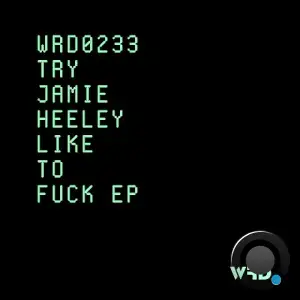 Try Jamie Heeley - Like To Fuck (2025)