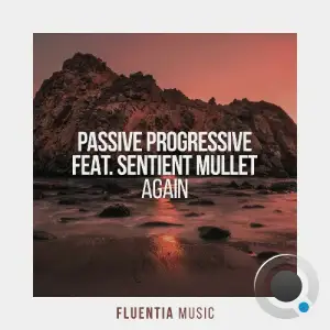 Passive Progressive ft. Sentient Mullet - Again (2025)