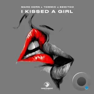 Marc Korn x TomMic x Semitoo - I Kissed a Girl (2025)