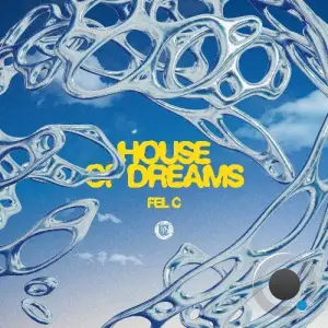 Fel C - House of Dreams (2025)