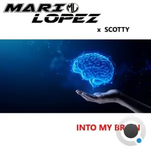 Mario Lopez x  Scotty - Into My Brain (2025)