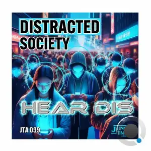 Distracted Society - Hear Dis (2025)
