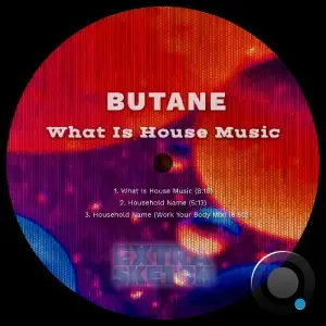 Butane - What Is House Music (2025)