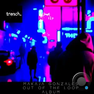 MaKaJa Gonzales - Out Of The Loop (2025)