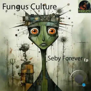 Fungus Culture - Seby Forever (2025)