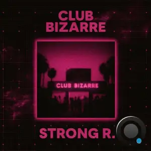Strong R. - Club Bizarre  (2025)