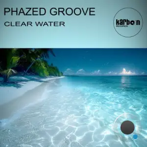 Phazed Groove - Clear Water (2025)