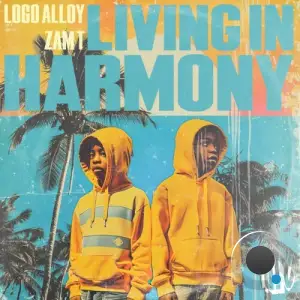 Logo Alloy x Zam T x Sebb Junior - Living In Harmony (2025)
