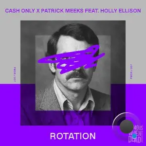 Cash Only X Patrick Meeks Feat. Holly Ellison - Rotation (2025)