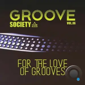 Groove Society - For the Love of Grooves., Vol.06 (2025)