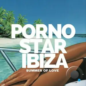 Pornostar Ibiza - Summer Of Love (2025)
