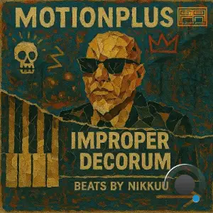 MotionPlus And Nikkuubeats - Improper Decorum (2025)