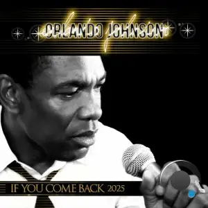 Orlando Johnson - If you come back 2025 (2025)