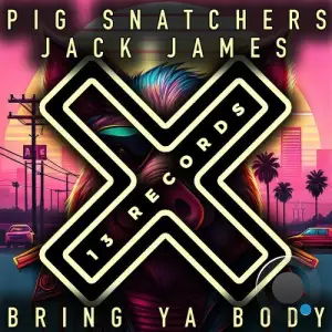 Pig Snatchers & Jack James - Bring Ya Body (2025)