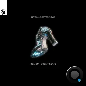 Stella Browne - Never Knew Love (2025)