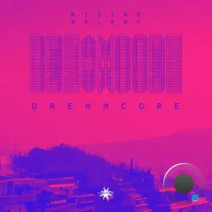 Rising Galaxy & Cosmicleaf - Dreamcore (2025)