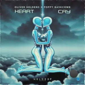 Oliver Heldens X Poppy Baskcomb - Heart Cry (2025)