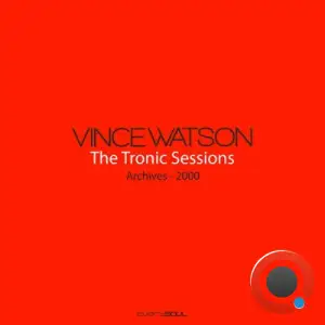 Vince Watson - Archives The Tronic Sessions (2025)
