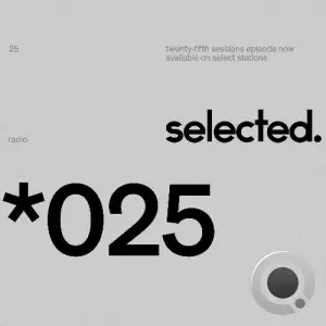 Selected - Selected Sessions 025 (2025-07-21)