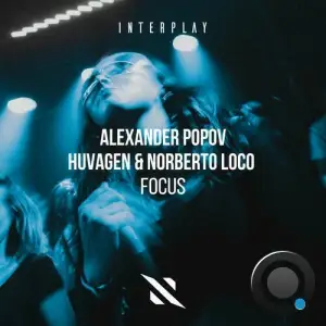Alexander Popov & Norberto Loco & Huvagen - Focus (2025)