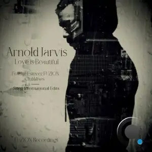 Arnold Jarvis - Love Is Beautiful (Franke Estevez FUZION ClubMixed And Sting International Edits) (2025)
