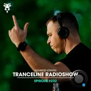 Alexander Komarov - Trance Line #232 (2025-07-22)