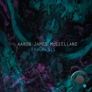 Aaron James Mcclelland - Fragments (2025)