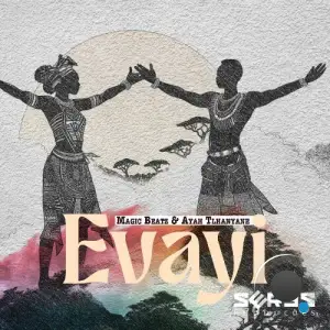 Magic Beatz & Ayah Tlhanyane - Evayi (2025)