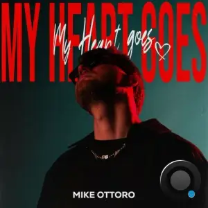 Mike Ottoro - My Heart Goes (2025)