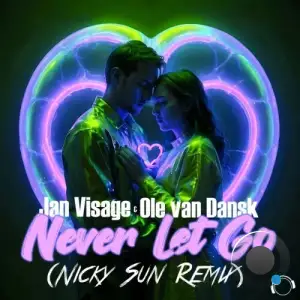 Jan Visage & Ole Van Dansk - Never Let Go (Nicky Sun Remix) (2025)