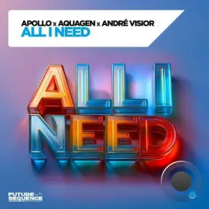 Apollo x Aquagen x Andre Visior - All I Need (2025)