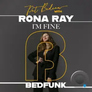 Pat Bedeau x Rona Ray - Im Fine (2025)